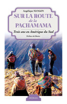 Sur la route de la pachamama trois ans en amerique du sud