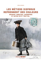 Les métiers disparus reprennent des couleurs. meunier, sabotier, lavandière et autre petit trottin