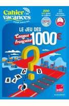 Cahier de vacances le jeu des 1000 euros - langue française