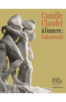 Camille claudel a l' oeuvre : sakountala