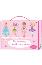 Ma valisette j'habille mes amies les princesses, les fées, les filles et les ballerines - dès 5 ans