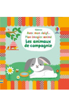 Les animaux de compagnie - avec mon doigt... mon imagier animé