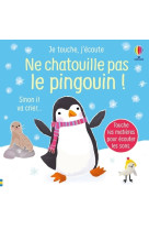 Ne chatouille pas le pingouin ! - je touche, j'écoute - dès 6 mois