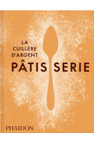 La cuillère d'argent : pâtisserie