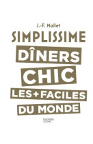 Simplissime les dîners chics les plus faciles du monde