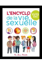 Encyclopédie la vie sexuelle 10-13 ans