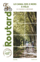 Guide du routard canal des 2 mers à vélo - nouvelle édition