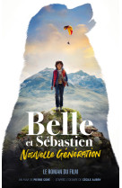 Belle et sébastien, nouvelle génération - le roman du film