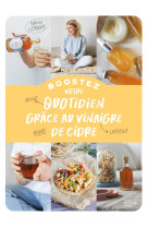 Boostez votre quotidien grâce au vinaigre de cidre