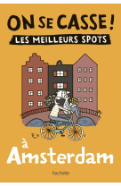 On se casse ! les meilleurs spots à amsterdam