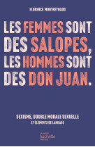 Les femmes sont des salopes, les hommes sont des don juan