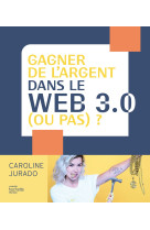 Gagner de l'argent dans le web 3.0 (ou pas) ?