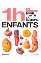 1h en cuisine pour toute la semaine enfants