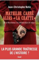 Mathilde carre alias la chatte - de la resistance a la collaboration (et retour)