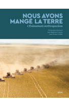 Nous avons mange la terre - l'evenement anthropocene