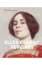 Elles etaient peintres - du xixe au debut du xxe siecle