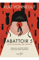 Abattoir 5 - roman graphique - ou la croisade des enfants