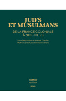 Juifs et musulmans de la france coloniale à nos jours