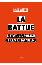 La battue - l'etat, la police et les etrangers