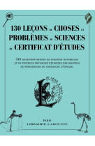 130 lecons de choses et problemes de sciences du certificat d'etudes