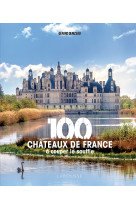 100 châteaux de france à couper le souffle