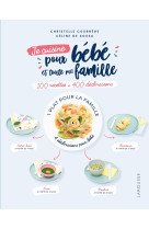 Je cuisine pour bebe et toute ma famille