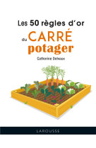 Les 50 regles d'or du carre potager