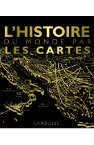 L'histoire du monde par les cartes