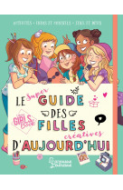 Le super guide des filles creatives d'aujourd'hui