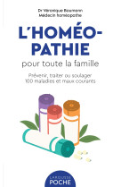 L'homeopathie pour toute la famille - prevenir, traiter ou soulager 100 maladies et maux courants