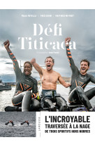 Defi titicaca - l'incroyable traversee a la nage de trois sportifs hors normes