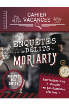 Cahier de vacances enquetes sur les crimes de moriarty