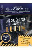 Cahier de vacances (adultes)  enquetes sur les larcins de lupin