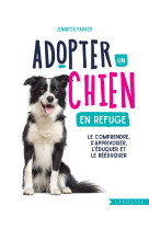 Adopter un chien en refuge