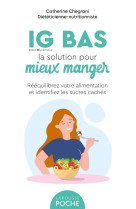 Ig bas, la solution pour mieux manger - mangez mieux au quotidien sans frustration ni contrainte !