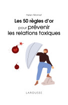 Les 50 regles d'or pour prevenir les relations toxiques