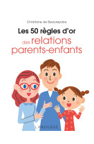 Les 50 regles d'or des relations parents-enfants