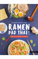 Ramen, pad thai et cie : nouilles a toutes les sauces