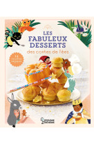 Les fabuleux desserts des contes de fees