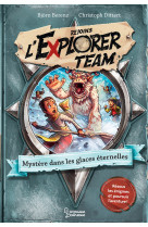 Explorer team - mystere dans les glaces eternelles