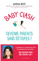 Baby clash, devenir parents sans s'étriper !