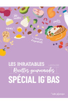 Les inratables : recettes gourmandes special ig bas