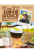 Le guide de la survie douce en pleine nature