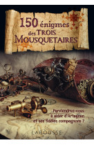 150 énigmes des 3 mousquetaires