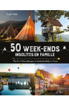 50 week-ends insolites en famille en france