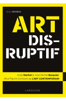 Art disruptif - jean-michel basquiat et andy warhol, deux figures iconiques de l'art contemporain