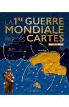 La première guerre mondiale par les cartes