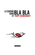 La cuisine sans bla bla et top chrono !