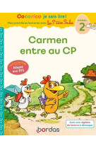 Cocorico je sais lire ! premieres lectures avec les p'tites poules - carmen entre au cp - adapte au