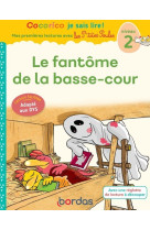 Cocorico je sais lire ! premieres lectures avec les p'tites poules - le fantome de la basse-cour spe